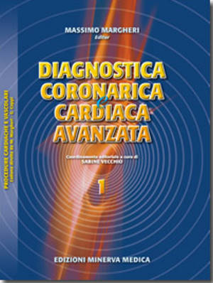 Diagnostica coronarica e cardiaca avanzata - Volume 1